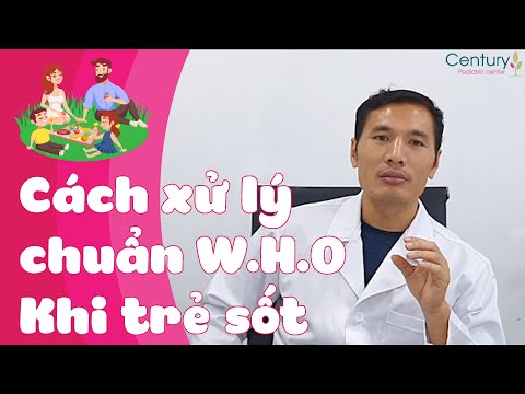 Cách xử lý chuẩn W.H.O khi trẻ bị sốt | DS. Trương Minh Đạt