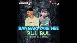 BANGARI YAARE NI BUL BUL REMIX DJ ABHISHEK CKM X DJ MELWIN