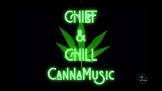 CHIEF & CHILL Vol 4 | CannaMusic Smoke Sesh | 1HR