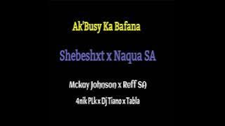 Ak'Busy ka Bafana (feat. Naqua SA, Mckay Johnson, Reff SA, Dj Tiano, Tabla & 4nik Plk)