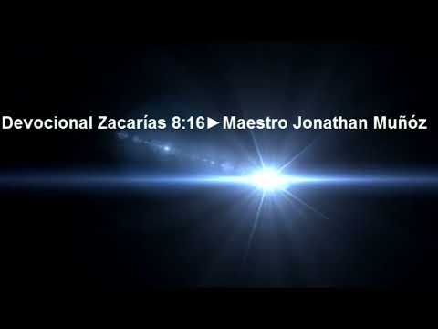 DEVOCIONAL ZACARÍAS 8:16🔥 MAESTRO JONATAN MUÑÓZ