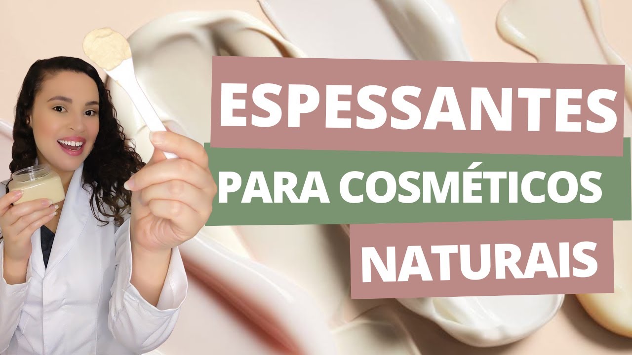 OS MELHORES ESPESSANTES PARA COSMÉTICOS NATURAIS