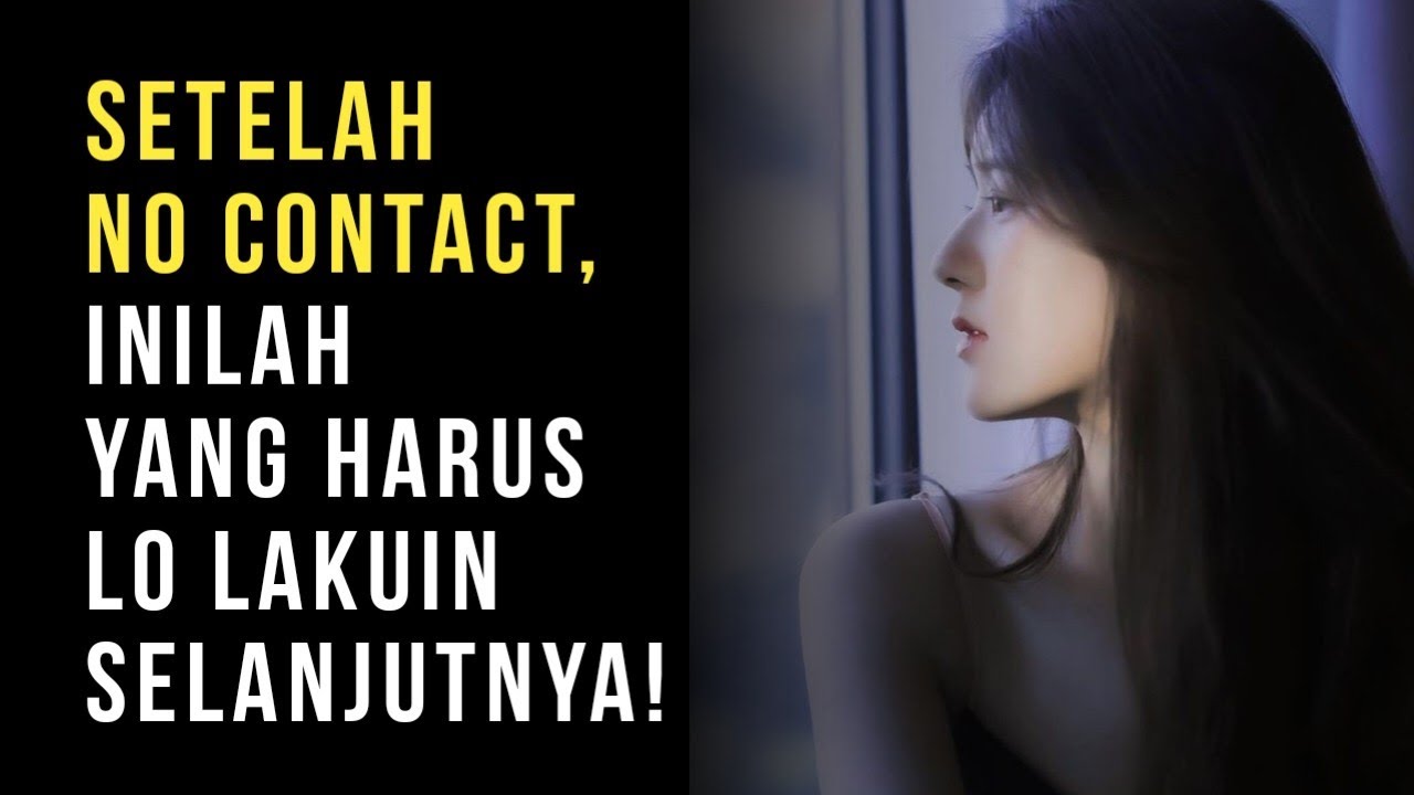 Apa yang Harus Dilakukan Setelah No Contact (Biar Dia Kejar-Lo Balik!)