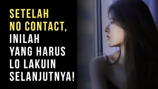 Apa yang Harus Dilakukan Setelah No Contact (Biar Dia Kejar-Lo Balik!)