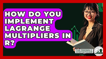 How Do You Implement Lagrange Multipliers In R? - The Friendly Statistician