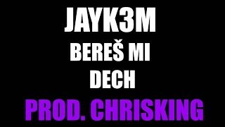 Jayk3M - Bereš mi dech (prod. ChrisKing) chords