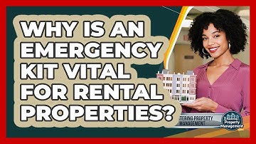 Why Is An Emergency Kit Vital For Rental Properties? - Mastering Property Management