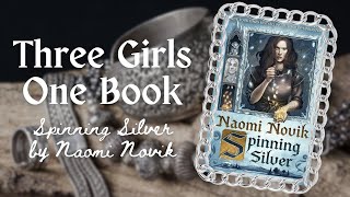 Three Girls, One Book: “Spinning Silver” by Naomi Novik