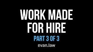Work Made For Hire - Part 3 | Evan Brown