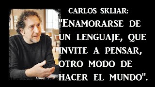 Carlos Skliar: &quot;Un enamorado del lenguaje&quot;. #Mirarlainfanciaporloquees | #UNOMASDELMONTONCHE #Skliar