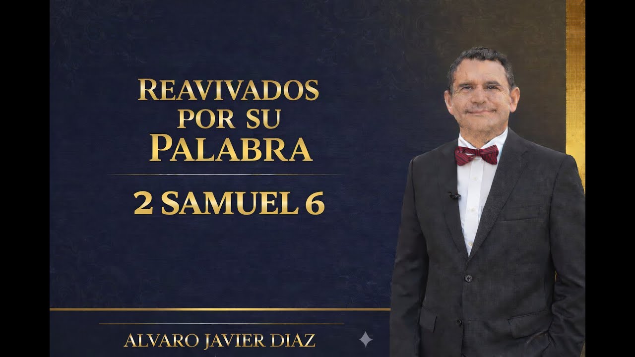 2 SAMUEL 6 | Reavivados por su Palabra | 