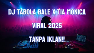 DJ VIRAL TIKTOK TABOLA BALE x TIA MONICA VIRAL TIKTOK 2025