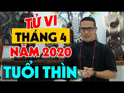 Thầy Phong Thủy ĐINH HẢI Dự Báo TỬ VI TUỔI THÌN THÁNG 4 ÂM LỊCH NĂM 2020 - THẦN TÀI CHE CHỞ