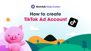 How to create TikTok ad account? - NestAds Help Center