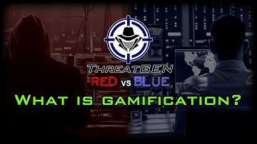 ThreatGEN: Red vs. Blue - What is Gamification?