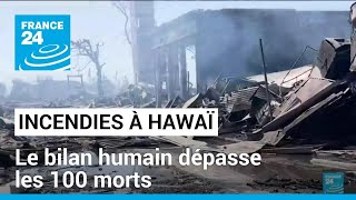 Incendies à Hawaï : le bilan humain dépasse les 100 morts • FRANCE 24