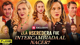 La Heredera Fue Intercambiada Al Nacer Película Completa Español Nuevo Drama Story And Fact Review