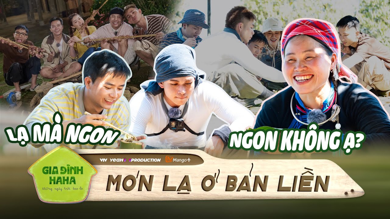 TOP những món đặc sản lạ mà ngon tại Bản Liền khiến Dàn Cast nhứt nách | Gia Đình Haha