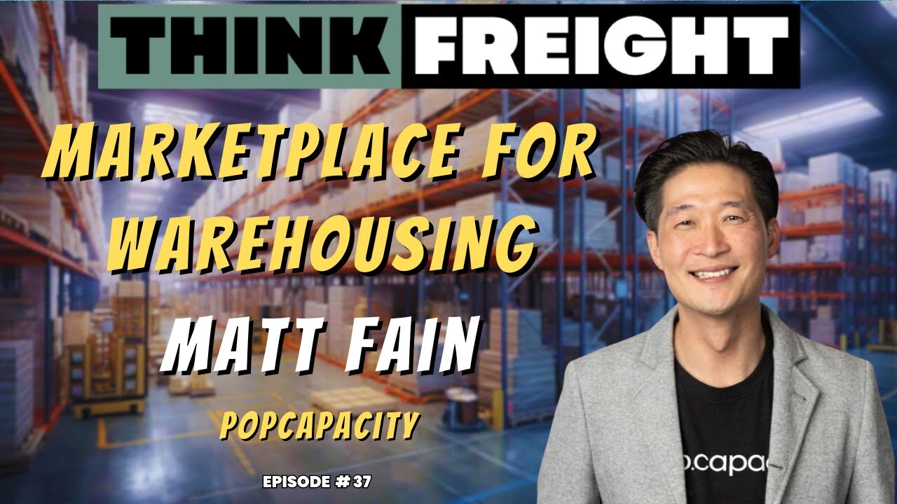 Building An Expedia Style Marketplace For Warehousing Capacity with Matt Fain, PopCapacity