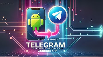 How to Connect Telegram Bot with Android App | Step-by-Step Guide