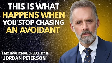 This Is What Happens When You Stop Chasing An Avoidant | Jordan Peterson Speech