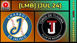 ? Charros de Jalisco vs Toros de Tijuana | LMB Baseball July 24, 2026 Live SCOREBOARD EN VIVO