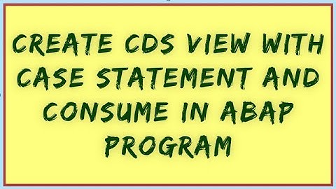 Case Statement in CDS view and Consume in ABAP | Consume CDS view in ABAP | CDS View Case Statement