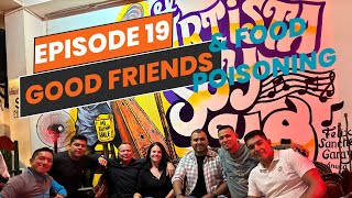 Episode 19 Good Friends & Food Poisoning