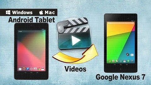 How to Sync Videos from old Android Tablet to new Google Nexus 7 2nd-gen
