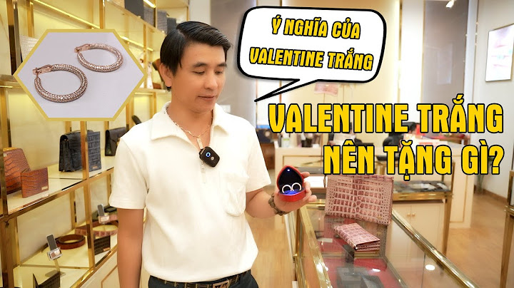 Valentine và valentine trắng là như thế nào năm 2024