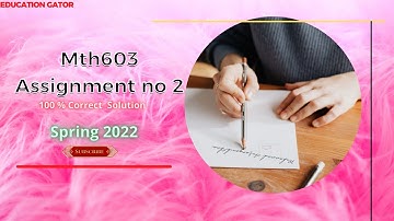 Mth603 Assignment No 2 Spring 2022 | mth603 Assignment No 2 Solution 2022 |Mth603 Assignment 2 2022