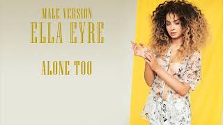 Male Version: Ella Eyre - Alone Too