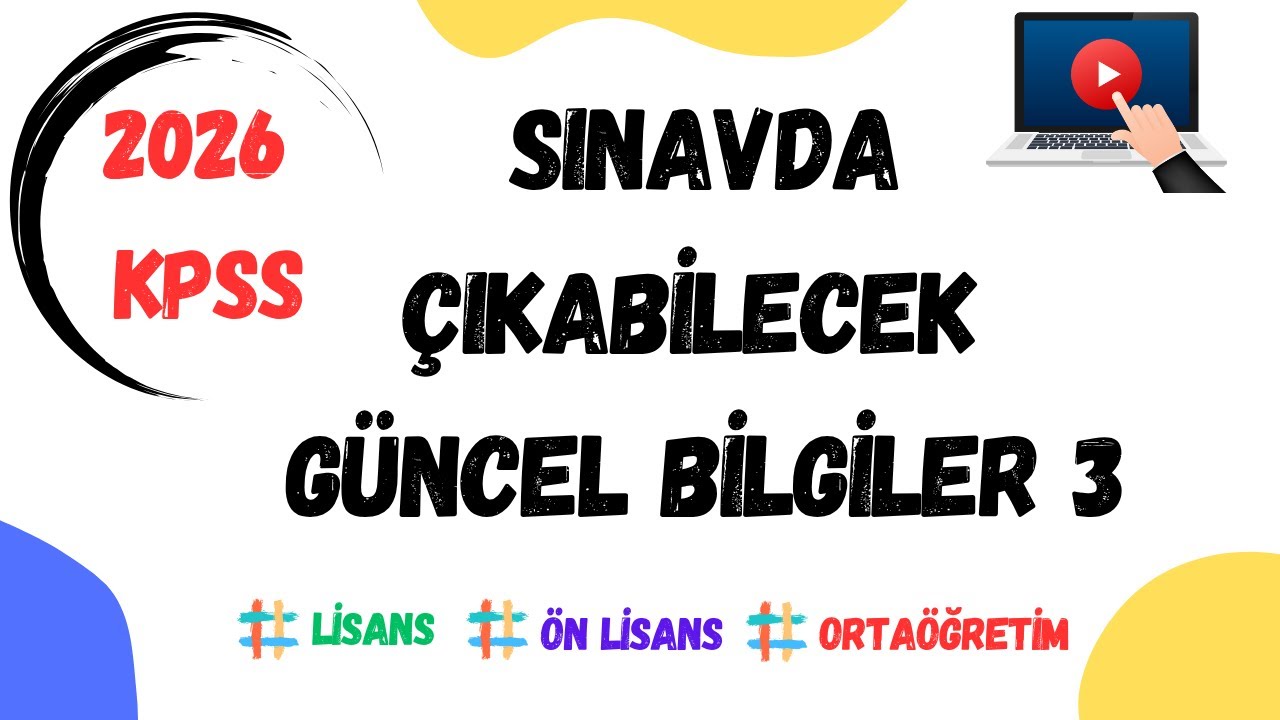 2026 KPSS | SINAVDA ÇIKABİLECEK GÜNCEL BİLGİLER 3