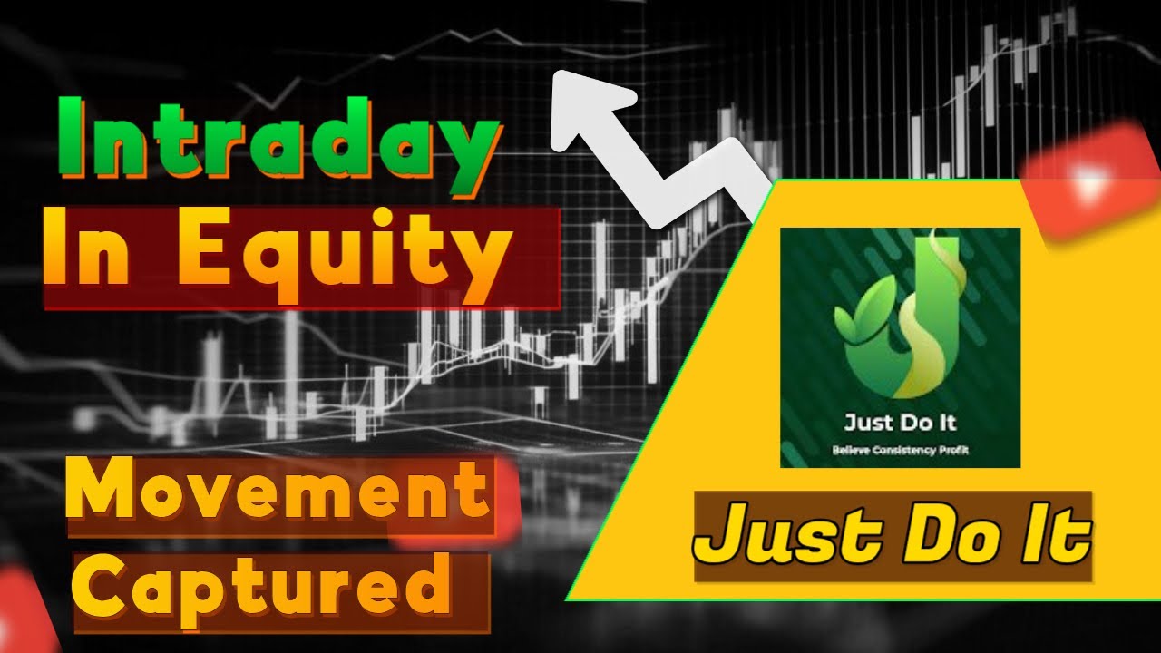 Intraday movement captured in equity - Just Do It