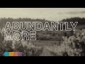 North point worship  abundantly more feat seth condrey official lyric