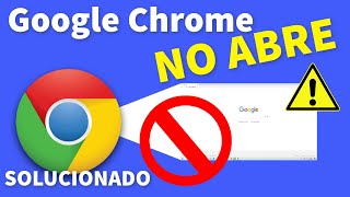 Google Chrome NO ABRE - El Navegador Chrome NO Inicia, NO se Abre, NO Quiere Arrancar (SOLUCIONADO)