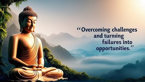 "Buddhist Principles for Overcoming Challenges and Turning Failures into Opportunities"