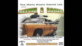 Tha Mista Masta Archie Lee Presents - Refuse 2 Looze: Original Trackz & Underground Flowz (2005)