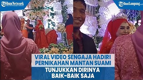 Viral Video Wanita Sengaja Hadiri Pernikahan Mantan Suami | @TRIBUNLAMPUNGNEWSVIDEO