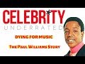 Celebrity Underrated - The Paul Williams Story (The Temptations)