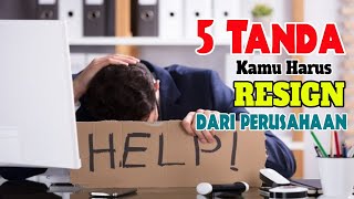 5 Tanda Kamu Harus Resign Dari Perusahaan