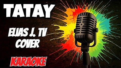 Elias J. TV  - Tatay cover  (karaoke version)
