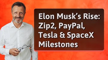 Elon Musk’s Rise: Zip2, PayPal, Tesla & SpaceX Milestones