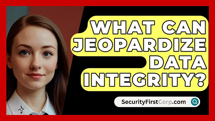 What Can Jeopardize Data Integrity? - SecurityFirstCorp.com