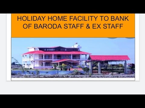 HOLIDAY HOME FACILITY TO BANK OF BARODA STAFF & EX STAFF