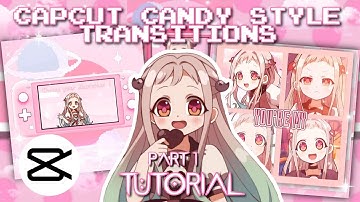 CANDY STYLE TRANSITIONS TUTORIAL || CAPCUT || [PART 1]