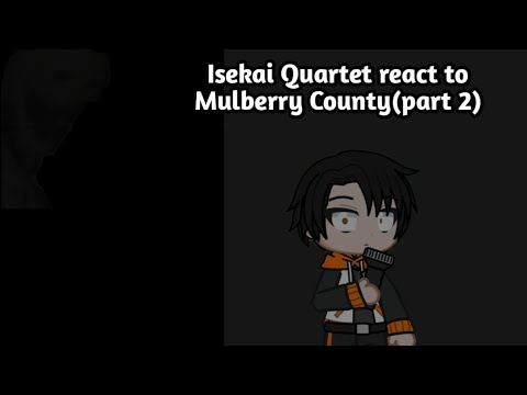Isekai Quartet React to Mulberry County (part 2)