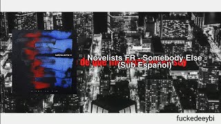 Novelists FR - "Somebody Else"(Sub Español)