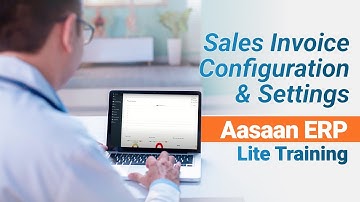 Sales Invoice Configuration and Settings | Aasaan ERP Lite Training