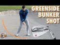 HOW TO PLAY A GREENSIDE BUNKER SHOT